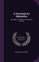 Text-book on Hydraulics, Including an Outline of the Theory of Turbines 101812005X Book Cover