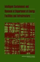Intelligent Sustainment and Renewal of Department of Energy Facilities and Infrastructure 0309094445 Book Cover
