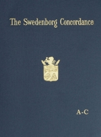 The Swedenborg Concordance: A Complete Work of Reference to the Theological Writings of Emanuel Swedenborg. Based on the Original Latin Writings o 0854480072 Book Cover