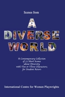 Scenes From a Diverse World: A Contemporary Collection of 73 Short Scenes About Diversity with Two or Three Characters; for Student Actors 1480179337 Book Cover