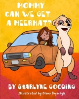 Mommy Can We Get A Meerkat? B093B9Y1GB Book Cover