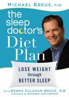 The Sleep Doctor's Diet Plan: Simple Rules for Losing Weight While You Sleep 1609614429 Book Cover