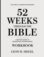 The Useful Learning Knowledge 52 Weeks Through The Bible: A Better Guide To Navigating The Main Book B0GGBNQJ2J Book Cover