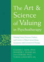 The Art and Science of Valuing in Psychotherapy: Helping Clients Discover, Explore, and Commit to Valued Action Using Acceptance and Commitment Therapy (Professional) 157224626X Book Cover