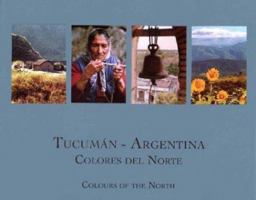 Tucuman - Argentina Colores del Norte (Spanish Edition) 9871121016 Book Cover