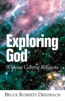 Exploring God Without Getting Religious 1553063694 Book Cover