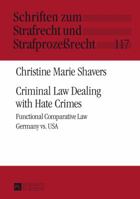 Criminal Law Dealing with Hate Crimes: Functional Comparative Law- Germany vs. USA 3631642202 Book Cover
