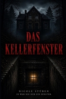 Das Kellerfenster: Manche Türen sollten für immer verschlossen bleiben (German Edition) B0H7P388RW Book Cover