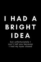 I Had A Bright Idea: Funny Autism Teacher Notebook Gift Idea For Special Education Professionals, Paraprofessional, Assistant - 120 Pages (6 x 9) Hilarious Gag Present 1677439998 Book Cover