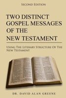 Two Distinct Gospel Messages of the New Testament : Using the Literary Structure of the New Testament 1968434216 Book Cover