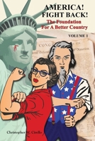America! Fight Back!: The Foundation For A Better Country 0578404982 Book Cover