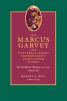 The Marcus Garvey and United Negro Improvement Association Papers, Volume XII: The Caribbean Diaspora, 1920-1921: 12 (Marcus Garvey and Universal Negro Improvement Association Papers) 0822357372 Book Cover