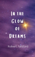 In the Glow of Dreams 9916906645 Book Cover