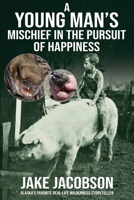 A Young Man’s Mischief in the Pursuit of Happiness 1637473974 Book Cover