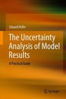 The Uncertainty Analysis of Model Results: A Practical Guide 3319762966 Book Cover