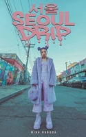 Seoul Drip: Korean Street Fashion Lookbook B0H95FC7K7 Book Cover