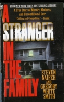 A Stranger in the Family: A True Story of Murder, Madness, and Unconditional Love 0451406222 Book Cover