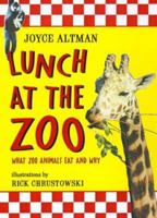 Lunch at the Zoo: What Zoo Animals Eat and Why 0805060707 Book Cover
