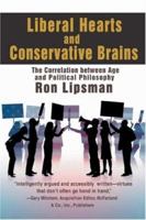 Liberal Hearts and Conservative Brains: The Correlation between Age and Political Philosophy 0595463207 Book Cover