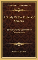 A Study of the Ethics of Spinoza: Ethica Ordine Geometrico Demonstrata 1162976624 Book Cover