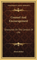 Counsel and Encouragement: Discourses on the Conduct of Life 1163294934 Book Cover