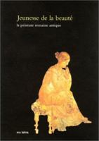 The Youth Of Beauty: Roman Painting During Antiquity 2910260097 Book Cover