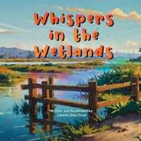 Whispers in the Wetlands: A Story of Conservation and Connection with Nature B0DPQNJ1WC Book Cover