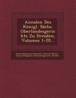 Annalen Des Konigl. Sachs. Oberlandesgerichts Zu Dresden, Volumes 1-20... 1249524865 Book Cover