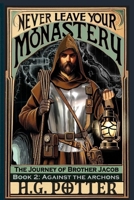 Never Leave Your Monastery: Against The Archons B0GY51J8HB Book Cover