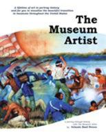 The Museum Artist: History Through Art 1493181343 Book Cover