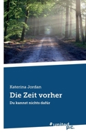 Die Zeit vorher: Du kannst nichts dafür 3710323444 Book Cover
