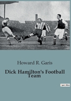 Dick Hamilton's Football Team B0CFZYGZQY Book Cover