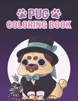 Pug Coloring Book: Pug Coloring Book For Kids, Girls And Adult. null Book Cover