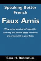 Speaking Better French: Faux Amis 1587367327 Book Cover