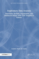 Exploratory Data Analysis: Descriptive Analysis, Visualization, and Dashboard Design (with codes in Python) (AK Peters Visualization Series) 1032944307 Book Cover