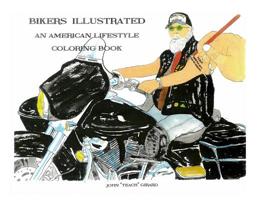 Bikers Illustrated: An American Lifestyle Coloring Book 1644262010 Book Cover