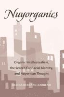Nuyorganics: Organic Intellectualism, the Search for Racial Identity, and Nuyorican Thought 1433106108 Book Cover