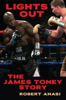 Lights Out : The James Toney Story 1949590321 Book Cover
