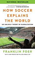 How Soccer Explains the World: An Unlikely Theory of Globalization 0063486768 Book Cover