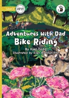 Adventures with Dad: Bike Riding - Our Yarning 1923485512 Book Cover