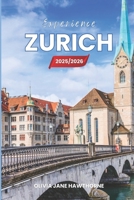 Experience Zurich 2025/2026: The Only Guide You’ll Need for an unforgettable Trip: Local Recommendation, Hidden Gems, Insider Tips and Must-See Attractions B0FHL1TL1H Book Cover