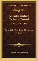 An Introduction to Latin Textual Emendation: Based on the Text of Plautus 1018259155 Book Cover