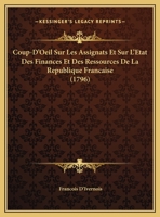 Coup-D'Oeil Sur Les Assignats Et Sur L'Etat Des Finances Et Des Ressources de La Republique Francaise 1104725266 Book Cover
