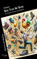 Relatos Sin Ton Ni Son: En primera persona del singular (Escritores Norte Sur) (Spanish Edition) 8412876105 Book Cover