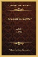 The Miser's Daughter 1533142939 Book Cover