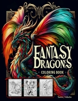 Fantasy Dragons: Coloring Book For Teens & Adults B0CN68VYQJ Book Cover