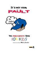 It's Not Your Fault: Fire Safety Book 1536960586 Book Cover