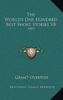 The World's One Hundred Best Short Stories V8: Men 1162781327 Book Cover