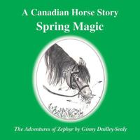 A Canadian Horse Story : Spring Magic 097815780X Book Cover