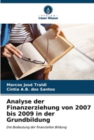 Analyse der Finanzerziehung von 2007 bis 2009 in der Grundbildung: Die Bedeutung der finanziellen Bildung B0CLG2Y6JX Book Cover